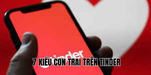 7 Kiểu Con Trai Trên Tinder