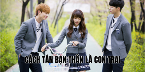 Cách Tán Bạn Thân Là Con Trai
