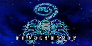 Cách Tán Con Gái Cung Bọ Cạp