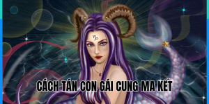Cách Tán Con Gái Cung Ma Kết