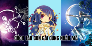 Cách Tán Con Gái Cung Nhân Mã