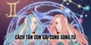 Cách Tán Con Gái Cung Song Tử