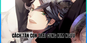 Cách Tán Con Trai Cung Kim Ngưu