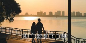 Lần Đầu Hẹn Hò Nên Đi Đâu