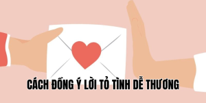 cách đồng ý lời tỏ tình dễ thương