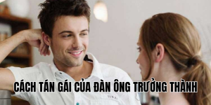 cách tán gái của đàn ông trưởng thành