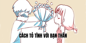 cách tỏ tình với bạn thân