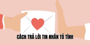 cách trả lời tin nhắn tỏ tình